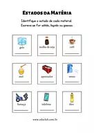 Identifique o estado físico da matéria Identifique o estado físico da matéria para 4º Ano, 3º Ano de Ciências, Estados da Matéria - Material educacional