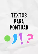 Textos para pontuar Textos para pontuar para 3º Ano, 2º Ano, 1º Ano de Língua Portuguesa, Sinais de pontuação - Material educacional