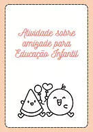 Atividade sobre amizade Educação Infantil Atividade sobre amizade Educação Infantil para Pré-Escola de Datas Comemorativas, Dia do Amigo - Material educacional