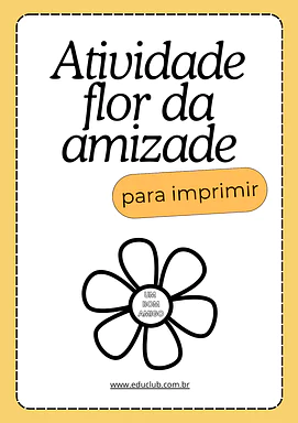 Atividade flor da amizade para imprimir para 5º Ano, 4º Ano, 3º Ano, 2º Ano de Datas Comemorativas, Educação Emocional, Di...