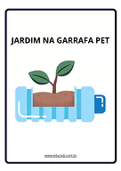 Jardim na garrafa pet: uma semente de consciência e cuidado Jardim na garrafa pet: uma semente de consciência e cuidado para 3º Ano, 2º Ano, 1º Ano de Ciências, Experimentos, Meio Am...